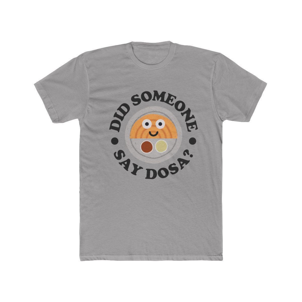 Did Someone Say Dosa? - Indian Crepe Dosa T Shirt | Dosa Divas