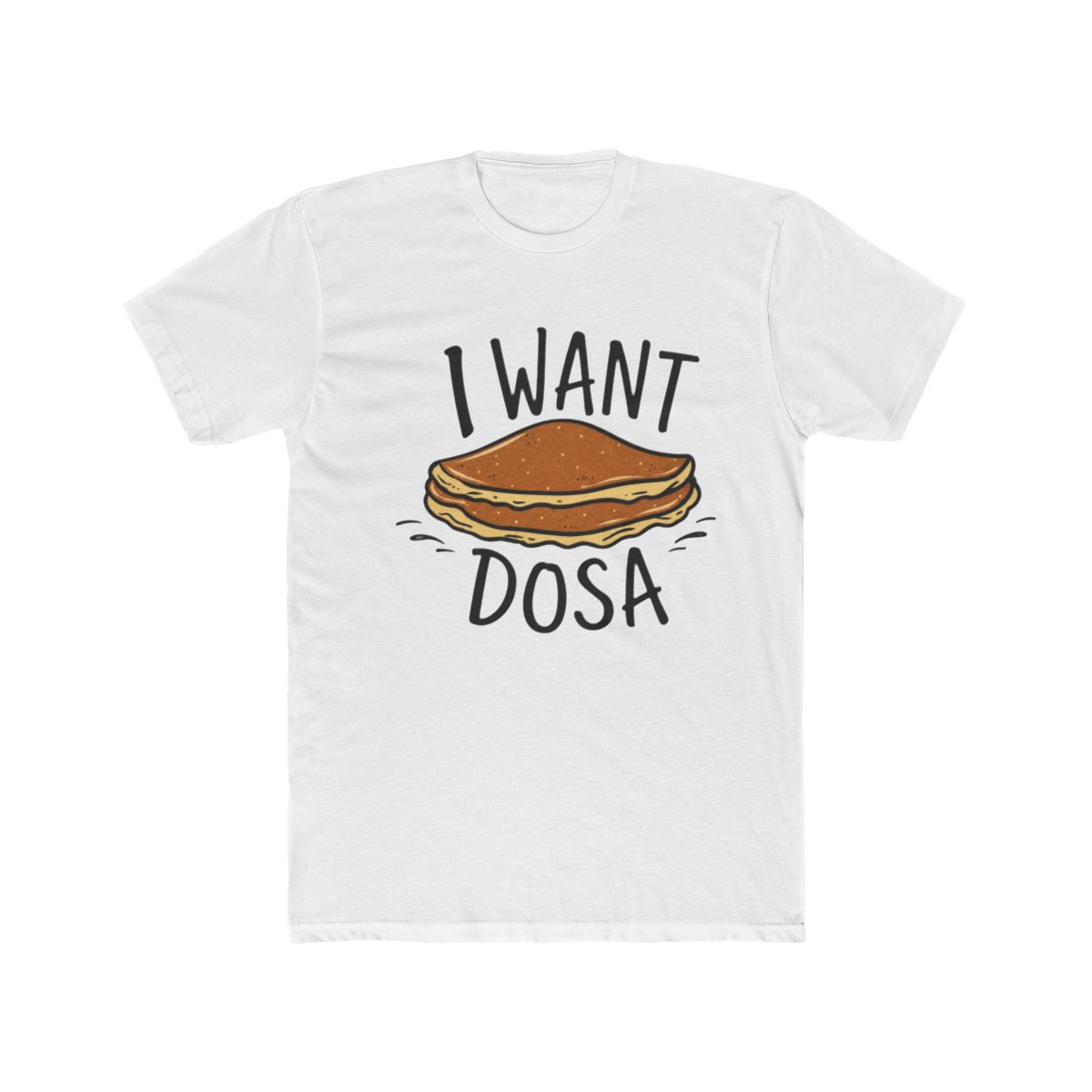 I want Dosa T Shirt | Dosa Divas